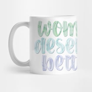 Women Deserve Better Mug